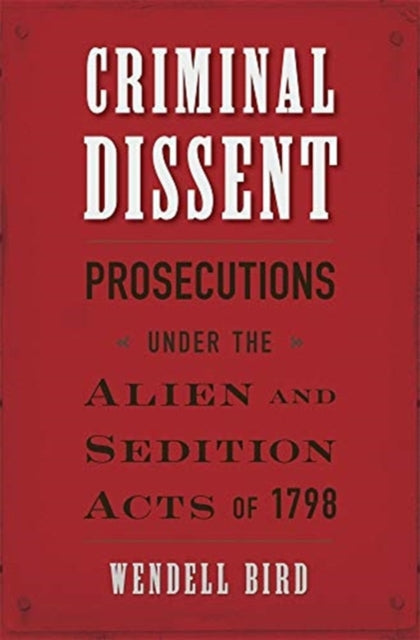 Book cover of: Criminal Dissent. By: Wendell Bird