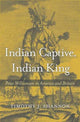 Book cover of: Indian Captive, Indian King. By: Timothy J. Shannon