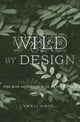 Book cover of: Wild by Design. By: Laura J. Martin