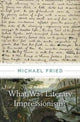 Book cover of: What Was Literary Impressionism?. By: Michael Fried