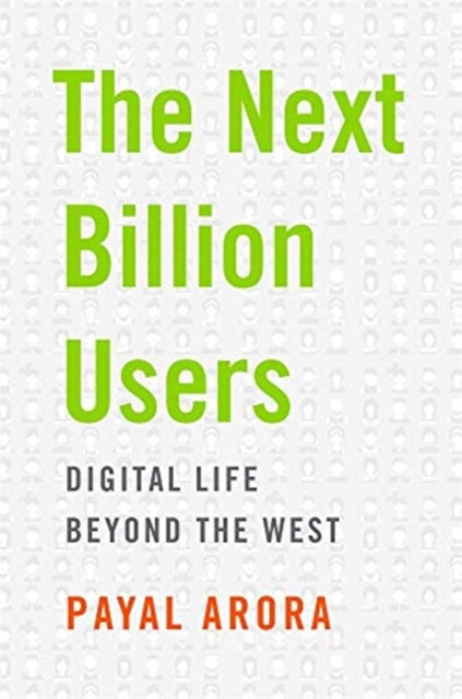 Book cover of: Next Billion Users. By: Payal Arora