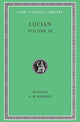 Book cover of: Dead Come to Life or The Fisherman. The Double Indictment or Trials by Jury. On Sacrifices. The Ignorant Book Collector. The Dream or Lucian's Career. The Parasite. The Lover of Lies. The Judgement of the Goddesses. On Salaried Posts in Great Houses. By: Lucian of Samosata