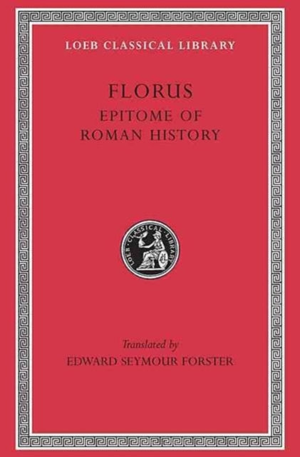 Book cover of: Epitome of Roman History. By: Lucius Annaeus Florus