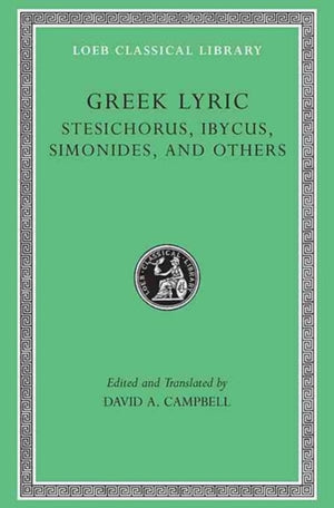 Greek Lyric, Volume III: Stesichorus, Ibycus, Simonides, and Others