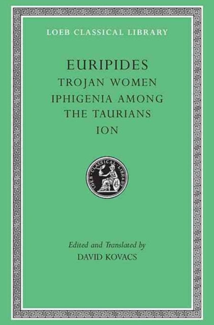 Trojan Women. Iphigenia among the Taurians. Ion