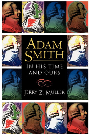 Adam Smith in His Time and Ours