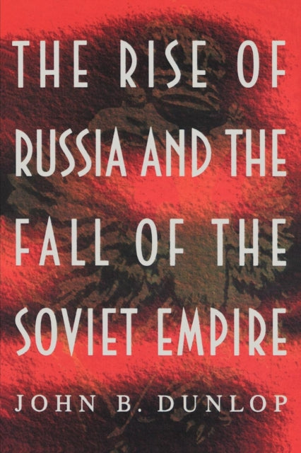Book cover of: Rise of Russia and the Fall of the Soviet Empire