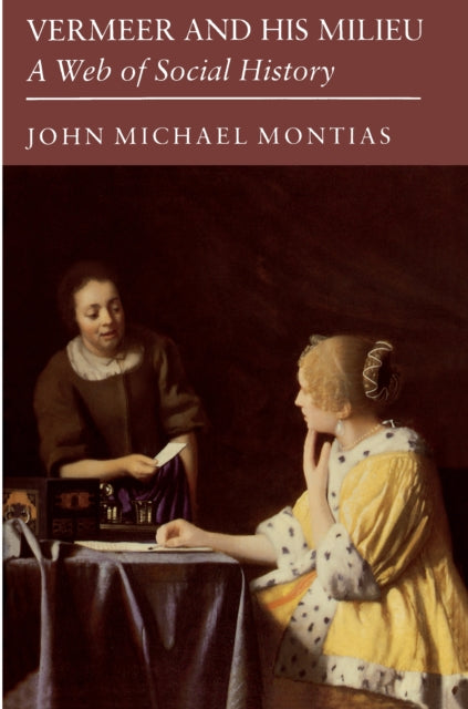 Book cover of: Vermeer and His Milieu. By: John Michael Montias