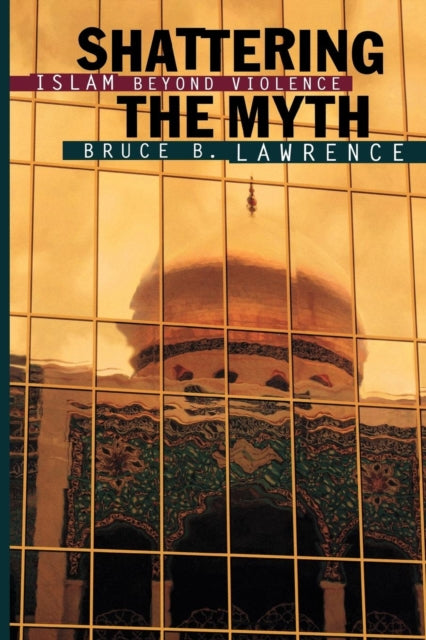 Book cover of: Shattering the Myth. By: Bruce Lawrence