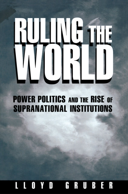 Book cover of: Ruling the World. By: Lloyd Gruber
