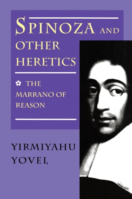 Book cover of: Spinoza and Other Heretics, Volume 1. By: Yirmiyahu Yovel