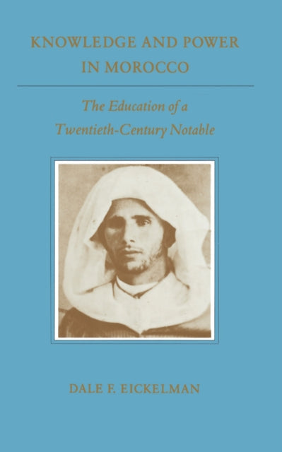 Book cover of: Knowledge and Power in Morocco. By: Dale F. Eickelman