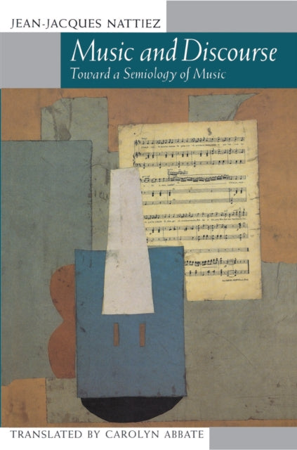 Book cover of: Music and Discourse. By: Jean-Jacques Nattiez