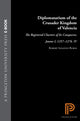 Book cover of: Diplomatarium of the Crusader Kingdom of Valencia. By: Robert Ignatius Burns