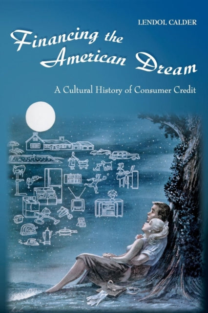 Book cover of: Financing the American Dream. By: Lendol Calder