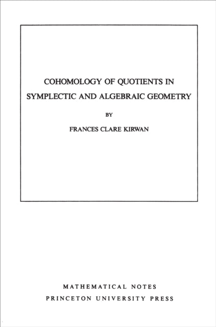 Book cover of: Cohomology of Quotients in Symplectic and Algebraic Geometry
