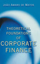 Book cover of: Theoretical Foundations of Corporate Finance. By: Joao Amaro de Matos