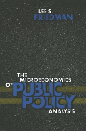 Microeconomics of Public Policy Analysis