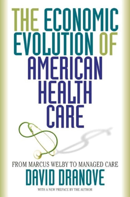 Book cover of: Economic Evolution of American Health Care. By: David Dranove