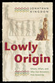 Book cover of: Lowly Origin. By: Jonathan Kingdon
