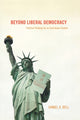 Book cover of: Beyond Liberal Democracy. By: Daniel A. Bell