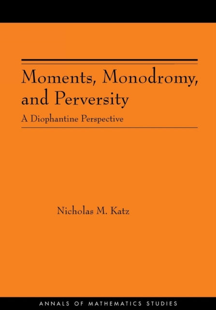 Book cover of: Moments, Monodromy, and Perversity