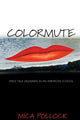 Book cover of: Colormute. By: Mica Pollock