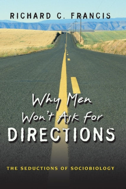 Book cover of: Why Men Won't Ask for Directions. By: Richard C. Francis