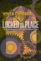 Book cover of: Locked in Place. By: Vivek Chibber