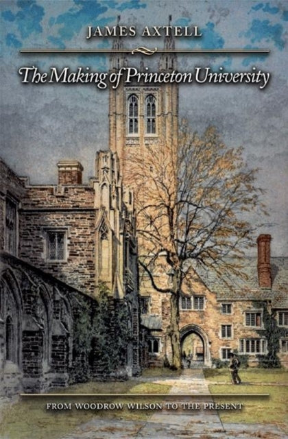 Book cover of: Making of Princeton University. By: James Axtell
