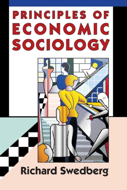 Book cover of: Principles of Economic Sociology. By: Richard Swedberg