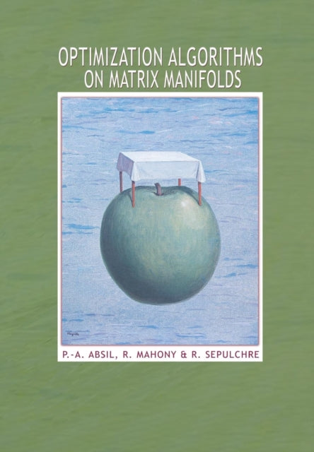 Book cover of: Optimization Algorithms on Matrix Manifolds. By: P.-A Absil, P.-A. Absil