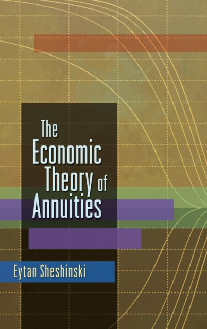 Book cover of: Economic Theory of Annuities. By: Eytan Sheshinski