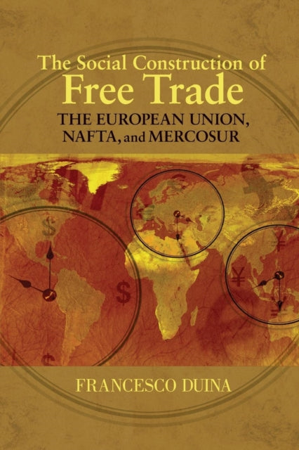 Book cover of: Social Construction of Free Trade. By: Francesco Duina