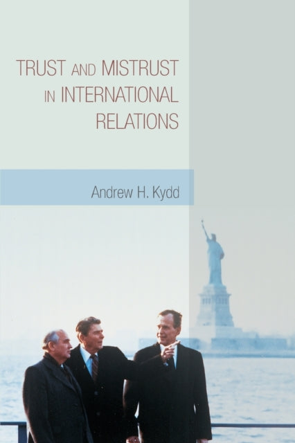 Book cover of: Trust and Mistrust in International Relations. By: Andrew H. Kydd