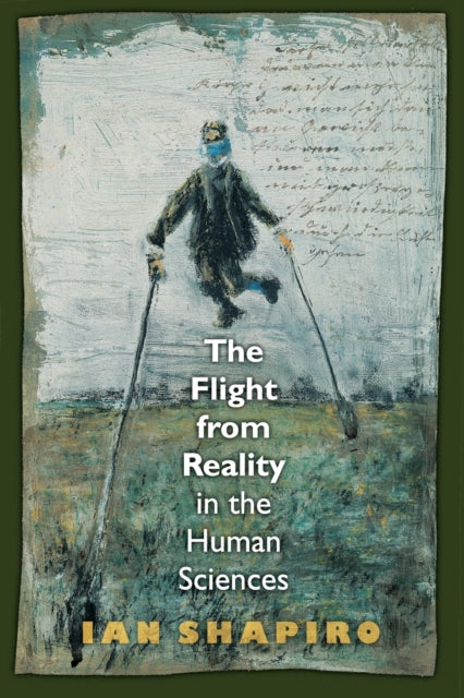 Book cover of: Flight from Reality in the Human Sciences. By: Ian Shapiro