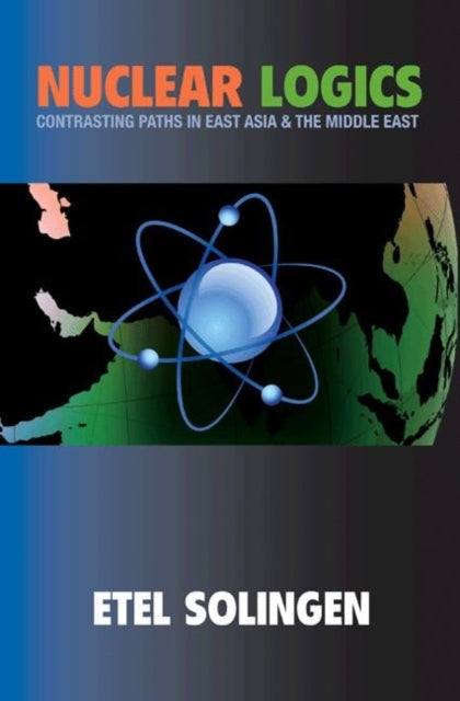 Book cover of: Nuclear Logics. By: Etel Solingen