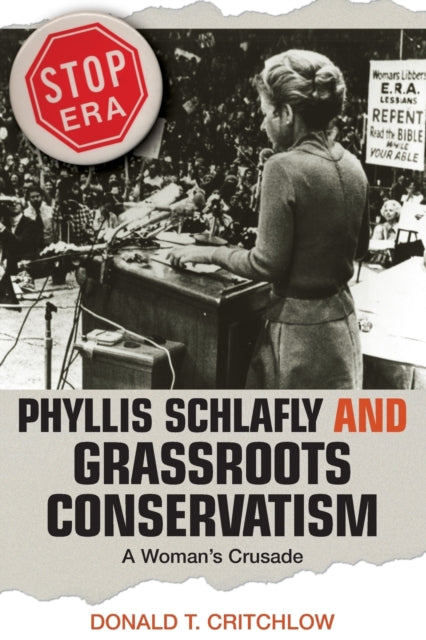 Book cover of: Phyllis Schlafly and Grassroots Conservatism. By: Donald T. Critchlow
