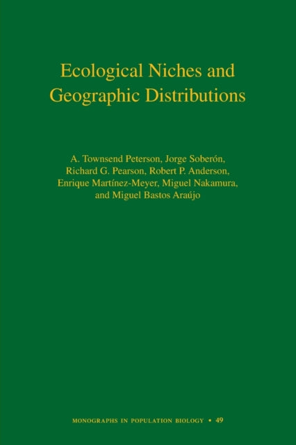 Book cover of: Ecological Niches and Geographic Distributions. By: A. Townsend Peterson