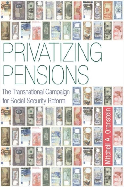Book cover of: Privatizing Pensions. By: Mitchell A. Orenstein