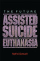 Book cover of: Future of Assisted Suicide and Euthanasia. By: Neil M. Gorsuch