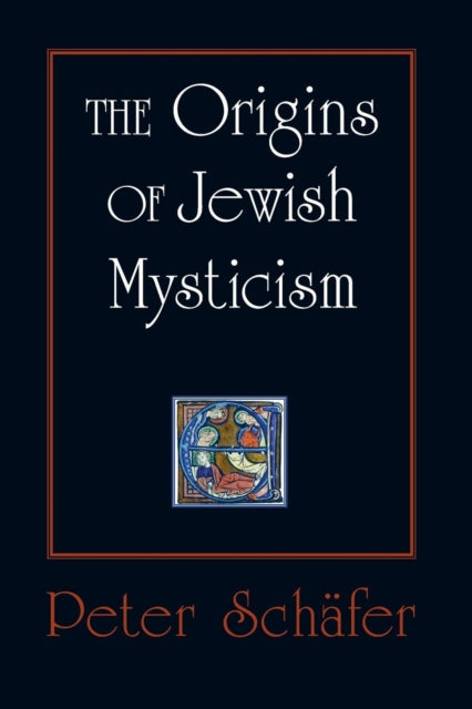 Book cover of: Origins of Jewish Mysticism. By: Peter Schäfer