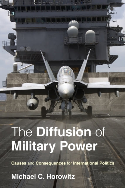 Book cover of: Diffusion of Military Power. By: Michael Horowitz