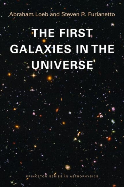 Book cover of: First Galaxies in the Universe. By: Abraham Loeb