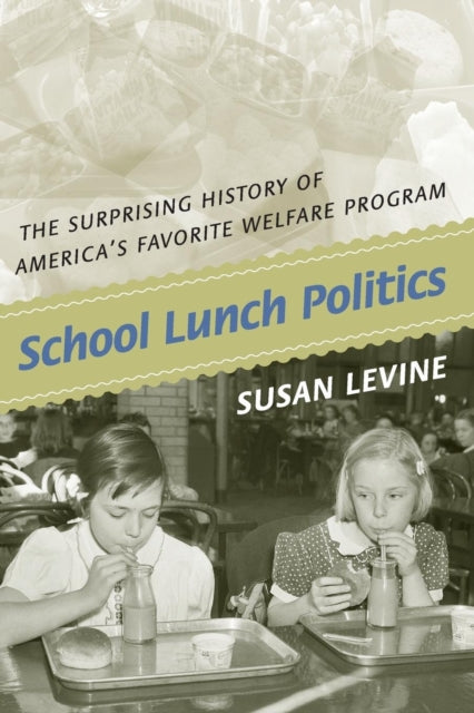 Book cover of: School Lunch Politics. By: Susan Levine