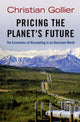 Book cover of: Pricing the Planet's Future. By: Christian Gollier