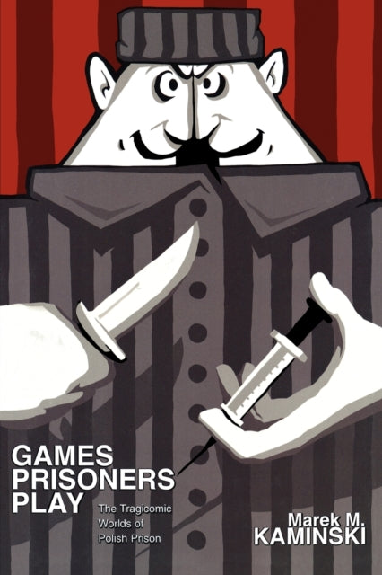 Book cover of: Games Prisoners Play. By: Marek M. Kaminski