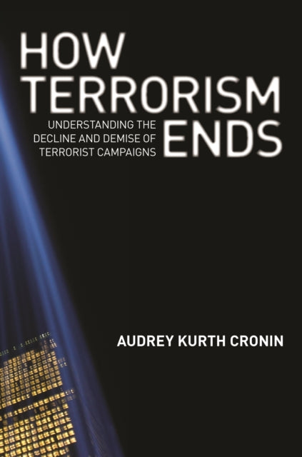Book cover of: How Terrorism Ends. By: Audrey Kurth Cronin