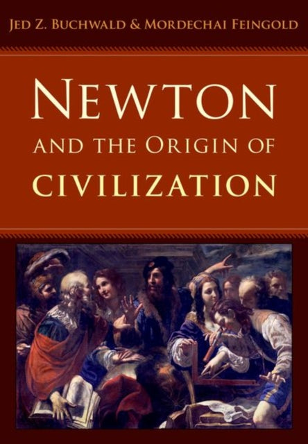 Book cover of: Newton and the Origin of Civilization. By: Jed Z. Buchwald