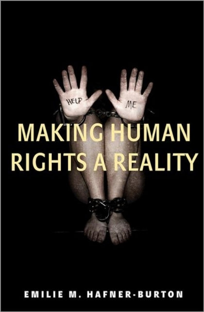 Book cover of: Making Human Rights a Reality. By: Emilie M. Hafner-Burton